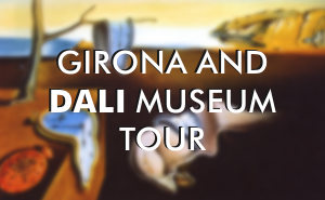 Day tour Girona, Figueres and Dali Museum 