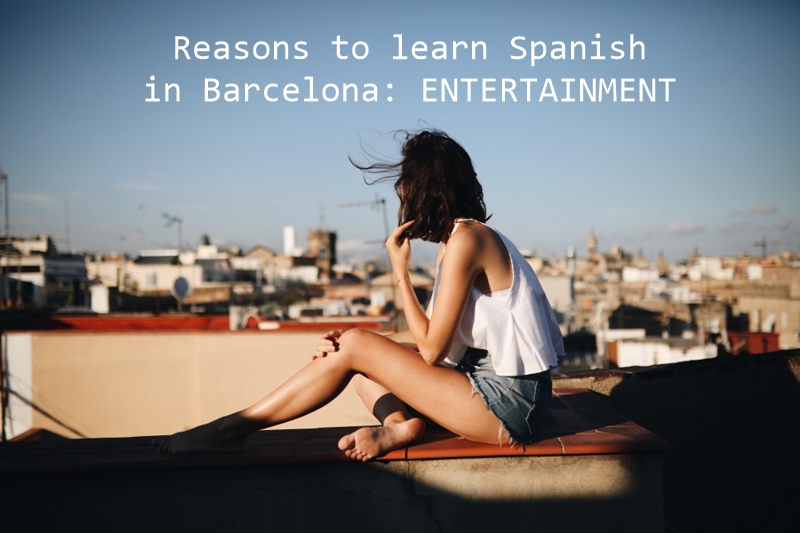reasons_to_learn_spanish_in_barcelona_ENTERTAINMENT